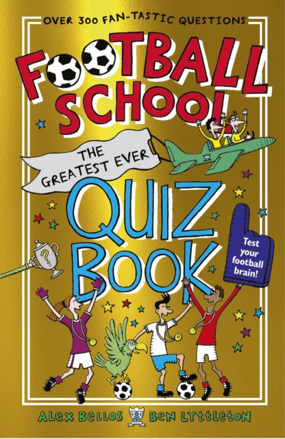 Football School: The Greatest Ever Quiz Book - 9781529506846
