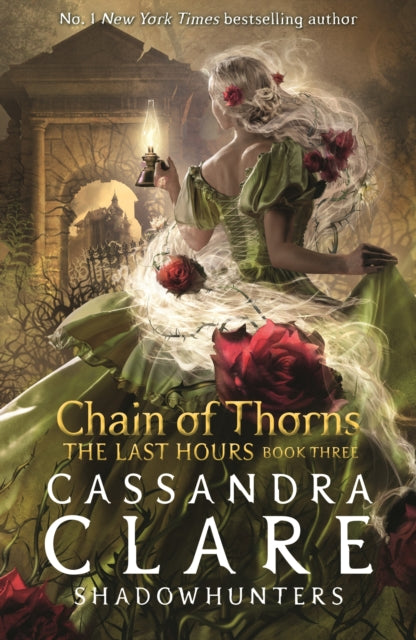 The Last Hours: Chain of Thorns : From the international bestselling author who defined romantasy: the No. 1 New York Times bestselling Shadowhunter series about demon-hunting, betrayal and forbidden