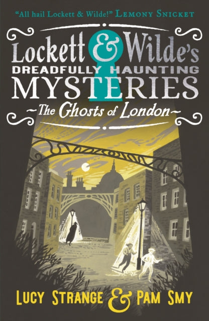 Lockett & Wilde: The Ghosts of London : The young ghost detectives are back! Find the clues to solve the spooky but cosy mystery, for readers aged 9, 10, 11, 12 - 9781529516012