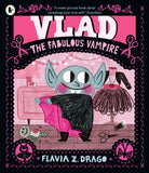 Vlad, the Fabulous Vampire : A picture book story for children aged 3–5 about self-expression, confidence and being truly, spectacularly yourself featuring a loveable little vampire fashionista