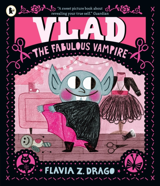 Vlad, the Fabulous Vampire : A picture book story for children aged 3–5 about self-expression, confidence and being truly, spectacularly yourself featuring a loveable little vampire fashionista