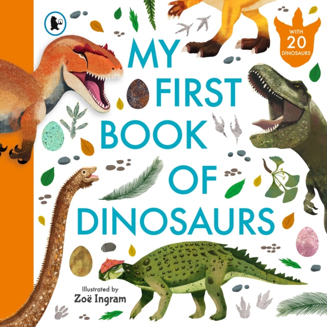 My First Book of Dinosaurs : Illustrated first book of prehistoric dinosaurs with fun facts and identification guide for young palaeontologists age 4-8 - 9781529523683