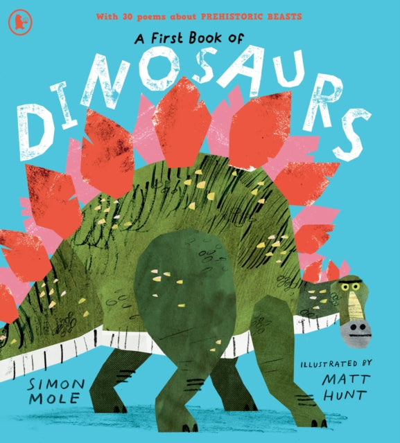 A First Book of Dinosaurs : Meet the dinosaurs in this funny and colourful collection of over 30 poems all about prehistoric creatures - 9781529524352