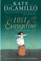 Lost Evangeline : A wise and magical story that celebrates fairytales from the internationally bestselling author of THE TALE OF DESPEREAUX, perfect for ages 8, 9, 10, 11 - 9781529525892