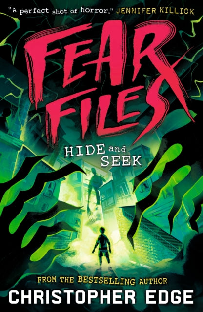 Fear Files: Hide and Seek : A pacy, spine tingling horror adventure by the author of ESCAPE ROOM - 9781529527377