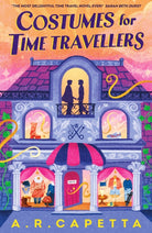 Costumes for Time Travellers : Curl up with this whimsical and cosy romantic fantasy that's “The most delightful time travel novel ever!” (Sarah Beth Durst, author of THE SPELLSHOP)