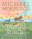 Animal Magic: Four Stories of the Great Outdoors : From Michael Morpurgo, author of the international phenomenon WAR HORSE - 9781529529432