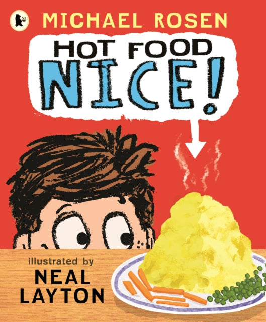 Hot Food: Nice! : Michael Rosen’s viral YouTube poem meme with over 4 million views – a laugh-out-loud picture book for ages 3–7 about a hot potato, a clueless dad and a family dinner fiasco! - 9781529530223