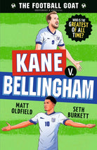 The Football GOAT: Kane v. Bellingham : Choose the Greatest Footballer of All Time in this interactive gift book full of facts & stories for boys & girls who love football age 8, 9, 10, 11, 12 - 9781529530988