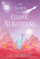 The Search for Our Cosmic Neighbours : Journey into deep space and discover a new alien race! A picture book story ideal for aspiring astronauts – sure to inspire a love of science, space exploration