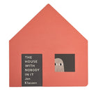 The House with Nobody in It : From the bestselling Jon Klassen comes a house-shaped, peep-through board book with a touch of spooky suspense!