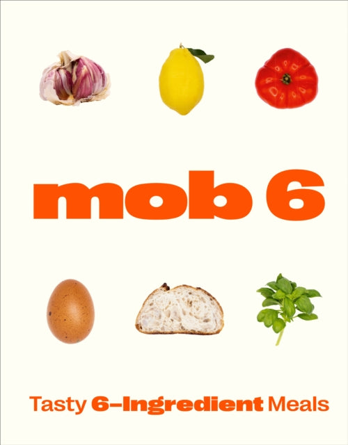 Mob 6: Tasty 6-Ingredient Meals - 9781529902266