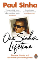 One Sinha Lifetime : Comedy, disaster and one man’s quest for happiness - 9781529908541