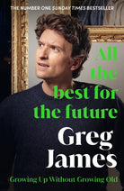 All the Best for the Future : Growing Up Without Growing Old - 9781529912197