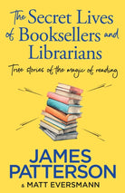 The Secret Lives of Booksellers & Librarians : True stories of the magic of reading - 9781529918892