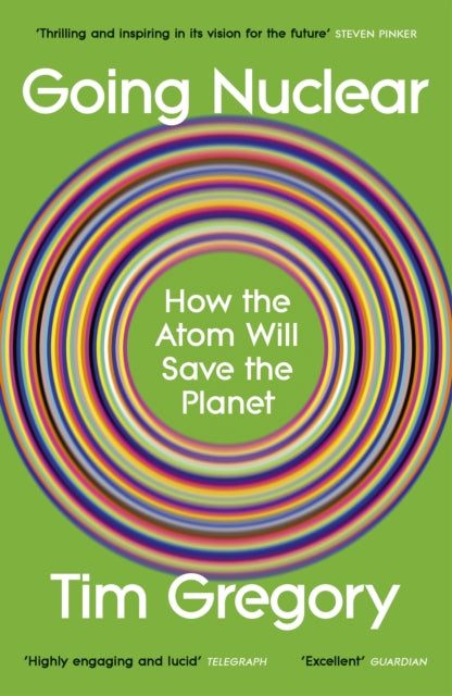 Going Nuclear : How the Atom Will Save the Planet