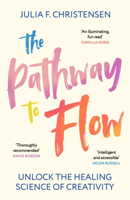 The Pathway to Flow : Unlock the Healing Science of Creativity - 9781529931808