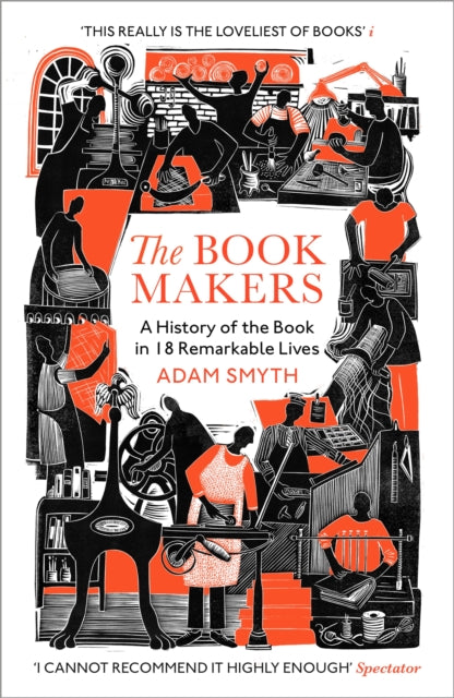 The Book-Makers : A History of the Book in 18 Remarkable Lives - 9781529932669