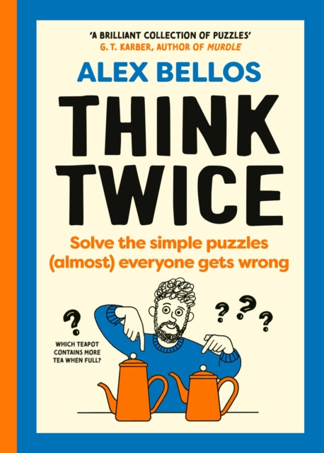 Think Twice : Solve the Simple Puzzles (Almost) Everyone Gets Wrong - 9781529934793