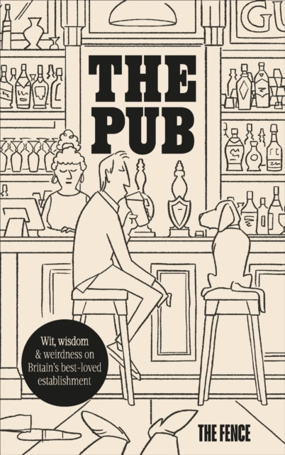 The Pub : Wit, wisdom & weirdness on Britain’s best-loved establishment - 9781529935684