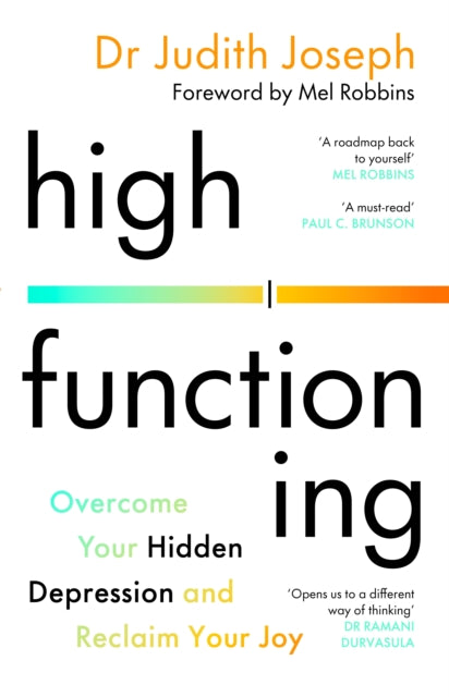 High Functioning : Overcome Your Hidden Depression and Reclaim Your Joy - 9781529936803