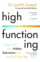 High Functioning : Overcome Your Hidden Depression and Reclaim Your Joy - 9781529936803
