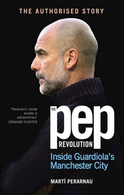 The Pep Revolution : Inside Guardiola’s Manchester City - 9781529937305