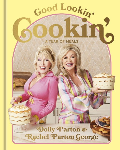 Good Lookin' Cookin' : A Year of Meals - A Lifetime of Family, Friends, and Food - 9781529939217