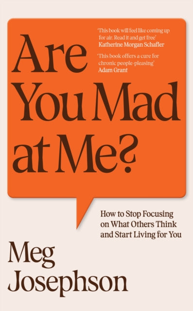 Are You Mad At Me? : How to Stop Focusing on What Others Think and Start Living for You - 9781529949612