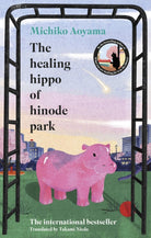 The Healing Hippo Of Hinode Park - 9781529949766