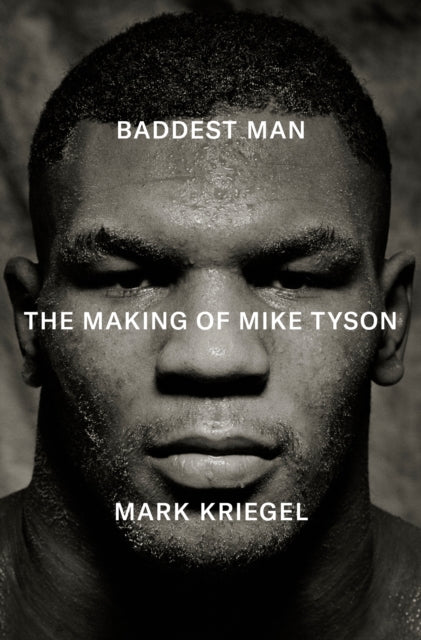 Baddest Man : The making of Mike Tyson - 9781529958942