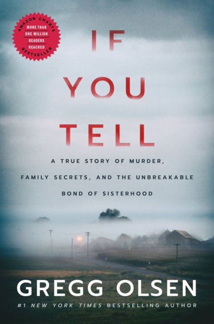 If You Tell : A True Story of Murder, Family Secrets, and the Unbreakable Bond of Sisterhood - 9781542005234