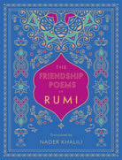 The Friendship Poems of Rumi : Translated by Nader Khalili Volume 1 - 9781577152194
