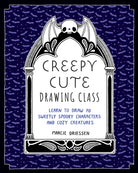 Creepy Cute Drawing Class : Learn to Draw 70 Sweetly Spooky Characters and Cozy Creatures