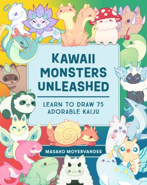 Kawaii Monsters Unleashed : Learn to Draw 75 Adorable Kaiju - 9781577154952