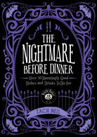 The Nightmare Before Dinner : Over 50 Hauntingly Good Dishes and Drinks to Die For - 9781577155256