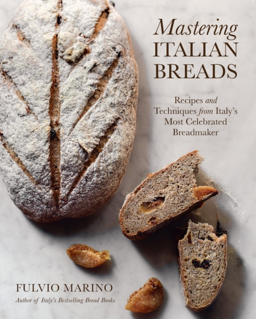 Mastering Italian Breads : Recipes and Techniques from Italy's Most Celebrated Breadmaker