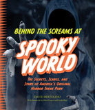 Behind the Screams at Spookyworld : The Secrets, Scares, and Stars of America’s Original Horror Theme Park