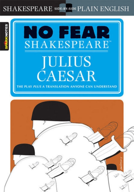Julius Caesar : No Fear Shakespeare Side-by-Side Plain English - 9781586638474