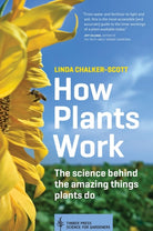 How Plants Work : The Science Behind the Amazing Things Plants Do - 9781604693386