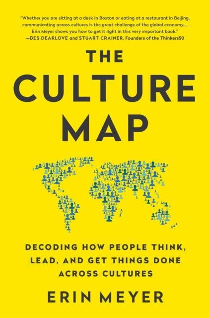 The Culture Map : Decoding How People Think, Lead, and Get Things Done Across Cultures