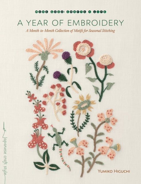 A Year of Embroidery : A Month-to-Month Collection of Motifs for Seasonal Stitching - 9781611804720