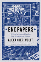 Endpapers : A Family Story of Books, War, Escape and Home - 9781611856453