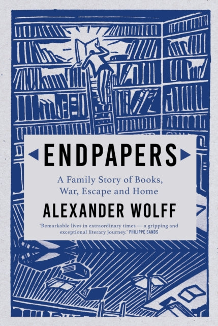 Endpapers : A Family Story of Books, War, Escape and Home - 9781611856453