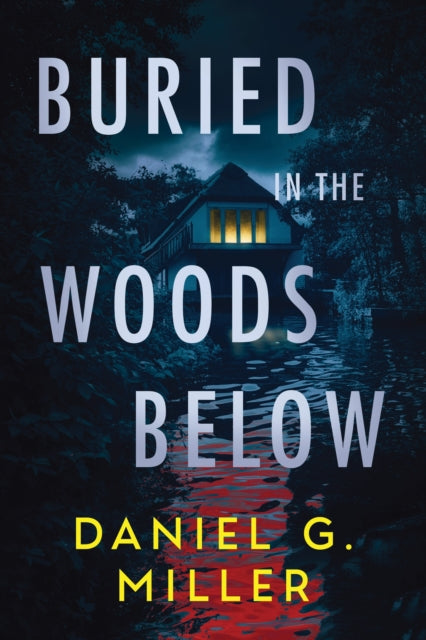 Buried in the Woods Below : A Must-Read Psychological Thriller with Jaw-Dropping Twists