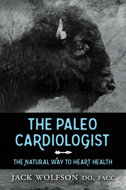 The Paleo Cardiologist : The Natural Way to Heart Health - 9781630475802