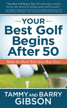 Your Best Golf Begins After 50 : Make Your Back Nine Your Best Nine - 9781631954320