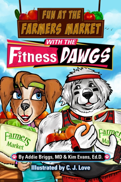 Fun at the Farmers Market with the Fitness DAWGS - 9781631959493