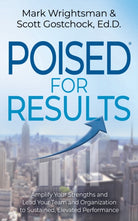 POISED for Results : Amplify Your Strengths and Lead Your Team and Organization to Sustained, Elevated Performance - 9781631959639