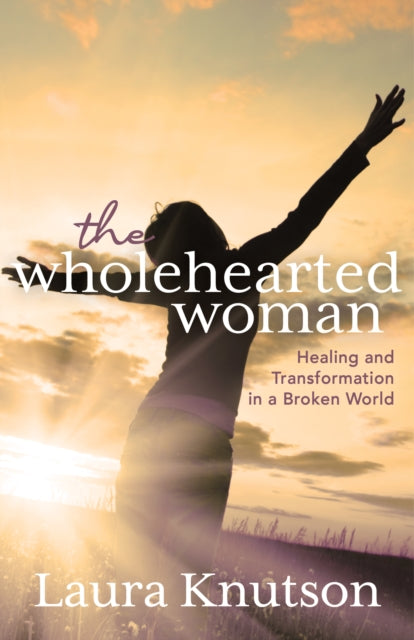 Wholehearted Woman : Healing and Transformation in a Broken World - 9781631959707